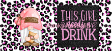 Load image into Gallery viewer, 16oz UV DTF - This girl needs a drink