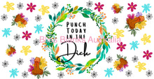 Load image into Gallery viewer, 16oz UV DTF - Punch today in the dick