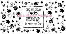 Load image into Gallery viewer, 16oz UV DTF - I give just enough F…..