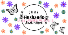 Load image into Gallery viewer, Husbands last nerve - 16oz UV DTF