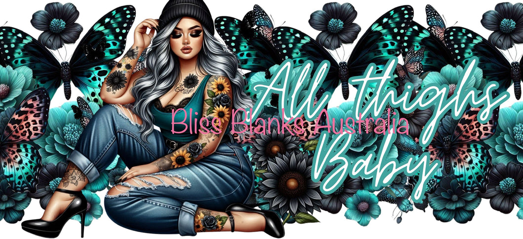 16oz UV DTF - All Thighs Baby  (Exclusive design)