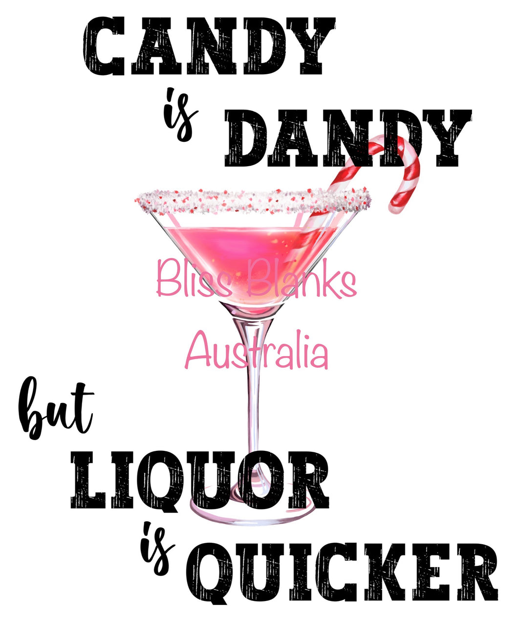 DTF TRANSFER -Candy is Dandy, but LIQUOR is quicker